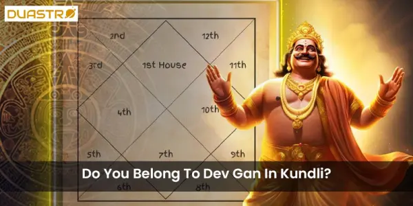 Do You Belong To Dev Gan In Kundli?